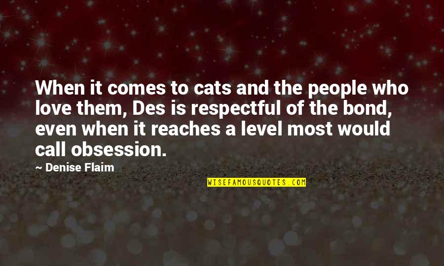 Obsession Love Quotes By Denise Flaim: When it comes to cats and the people