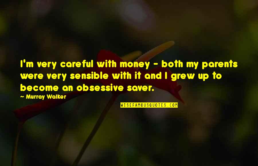 Obsessive Ex Quotes By Murray Walker: I'm very careful with money - both my