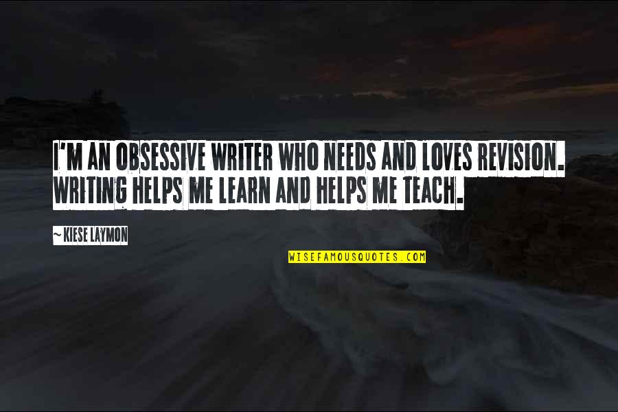 Obsessive Love Quotes By Kiese Laymon: I'm an obsessive writer who needs and loves