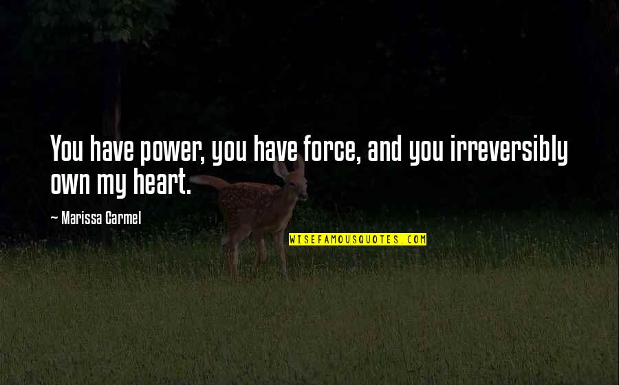 Obsidian And Stars Quotes By Marissa Carmel: You have power, you have force, and you Obsidian And Stars Quotes By Marissa Carmel: You have power, you have force, and you