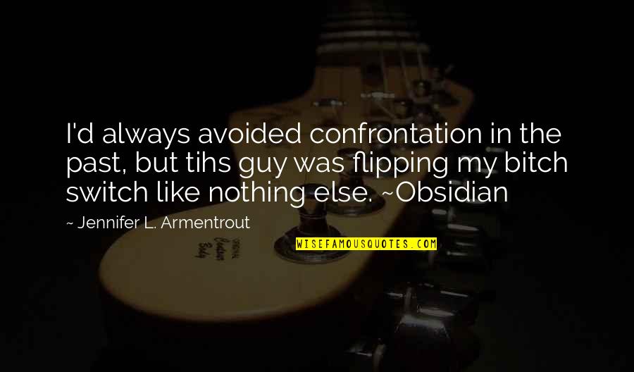 Obsidian Jennifer L Armentrout Quotes By Jennifer L. Armentrout: I'd always avoided confrontation in the past, but