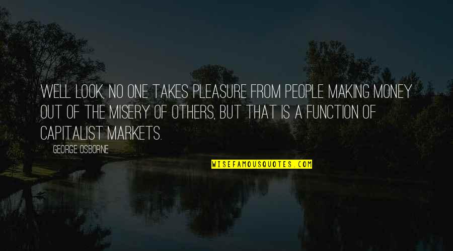 Obsidian Md Quotes By George Osborne: Well look, no one takes pleasure from people