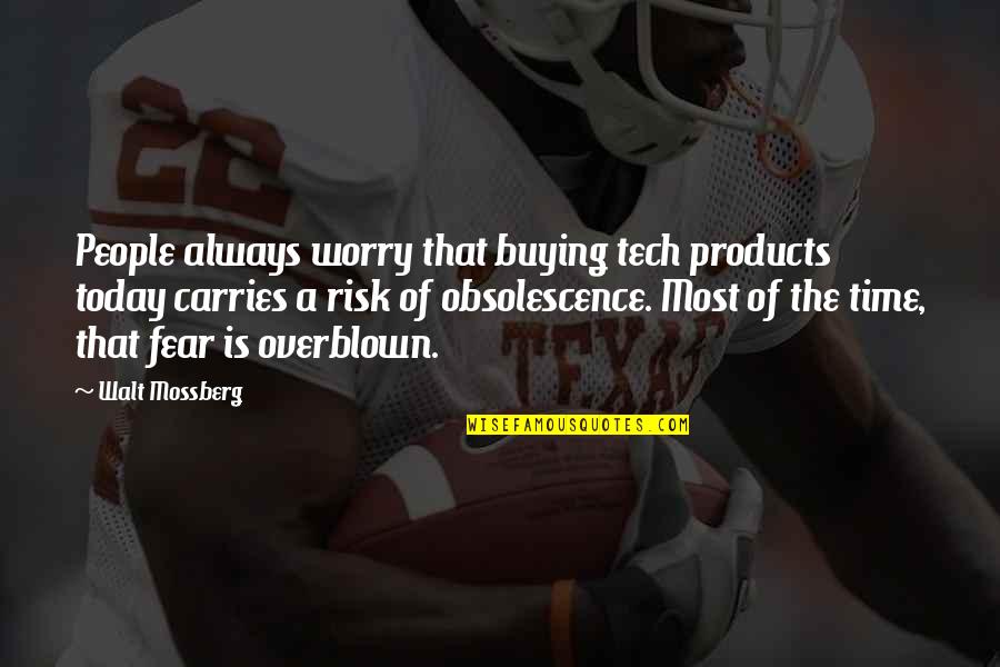 Obsolescence Quotes By Walt Mossberg: People always worry that buying tech products today