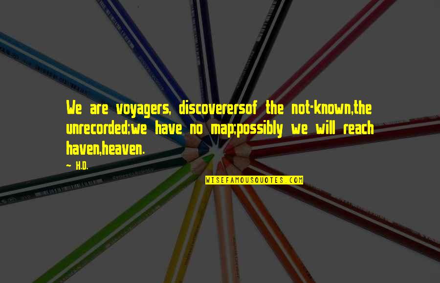 Obsolescent Quotes By H.D.: We are voyagers, discoverersof the not-known,the unrecorded;we have Obsolescent Quotes By H.D.: We are voyagers, discoverersof the not-known,the unrecorded;we have