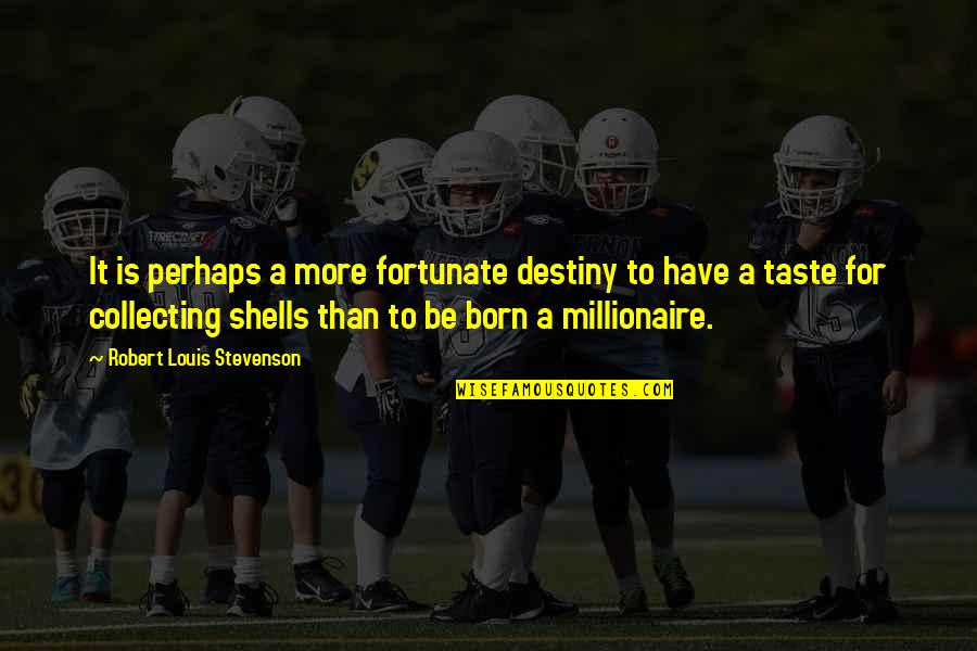 Obsoletely Fabulous Futurama Quotes By Robert Louis Stevenson: It is perhaps a more fortunate destiny to Obsoletely Fabulous Futurama Quotes By Robert Louis Stevenson: It is perhaps a more fortunate destiny to
