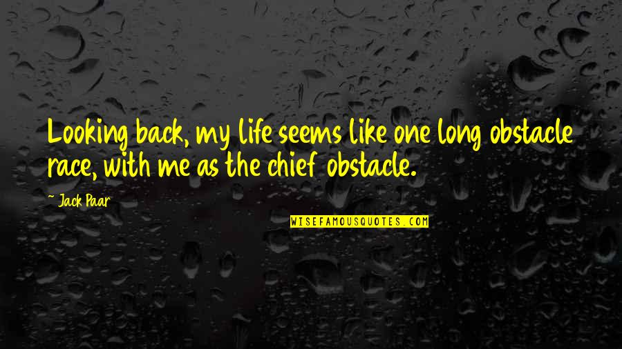 Obstacle In Life Quotes By Jack Paar: Looking back, my life seems like one long
