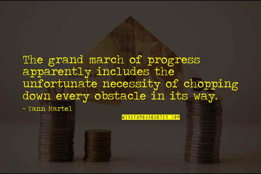 Obstacle In The Way Quotes By Yann Martel: The grand march of progress apparently includes the