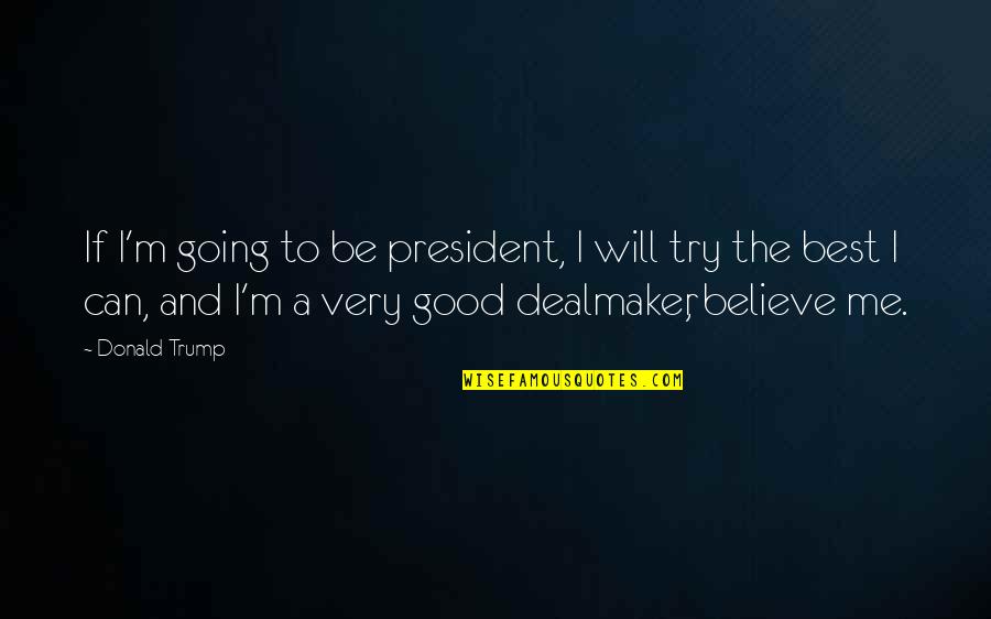 Obstacles In Achieving Goals Quotes By Donald Trump: If I'm going to be president, I will