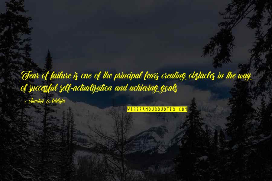Obstacles In Achieving Goals Quotes By Sunday Adelaja: Fear of failure is one of the principal