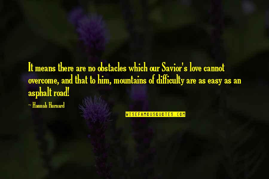 Obstacles In Love Quotes By Hannah Hurnard: It means there are no obstacles which our Obstacles In Love Quotes By Hannah Hurnard: It means there are no obstacles which our