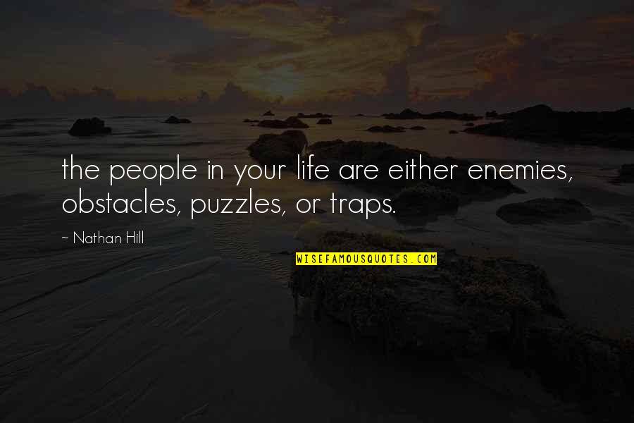 Obstacles In Your Life Quotes By Nathan Hill: the people in your life are either enemies,