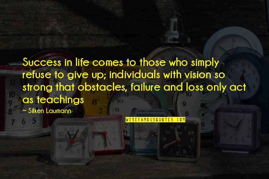 Obstacles In Your Life Quotes By Silken Laumann: Success in life comes to those who simply