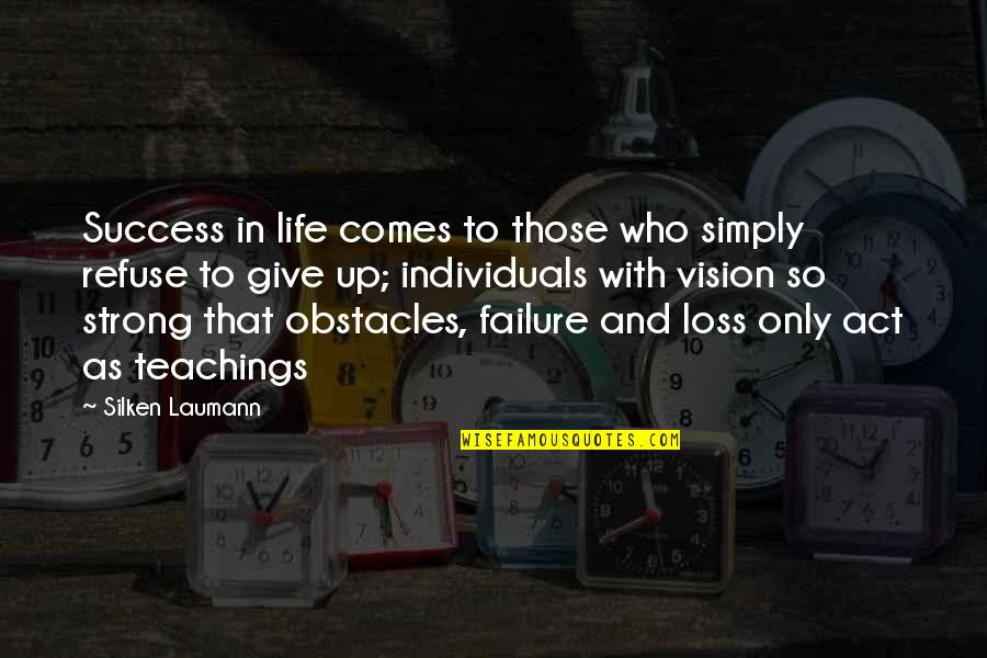 Obstacles Of Success Quotes By Silken Laumann: Success in life comes to those who simply