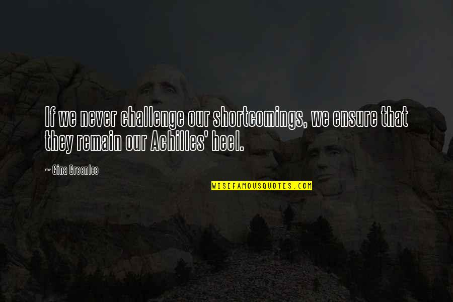 Obstacles Quotes And Quotes By Gina Greenlee: If we never challenge our shortcomings, we ensure Obstacles Quotes And Quotes By Gina Greenlee: If we never challenge our shortcomings, we ensure