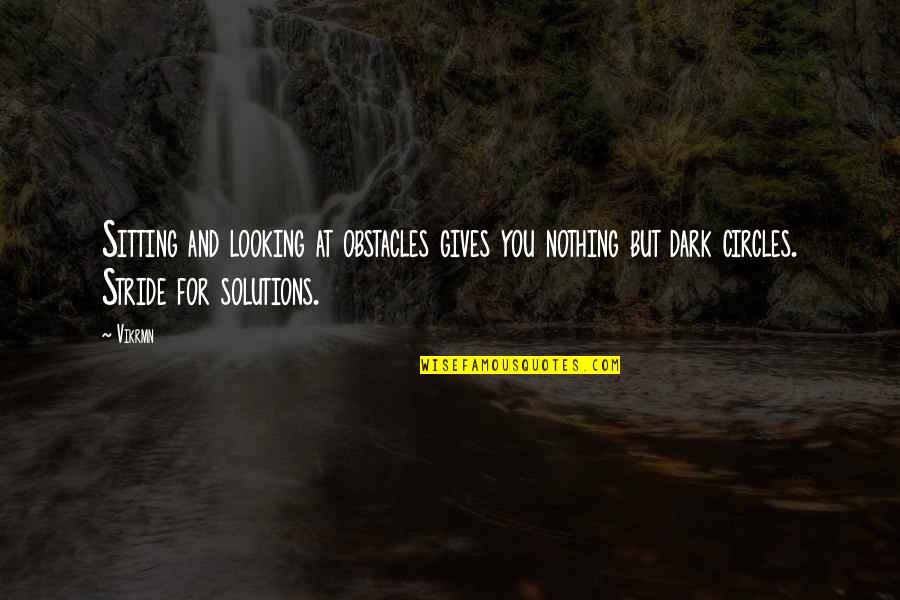 Obstacles Quotes And Quotes By Vikrmn: Sitting and looking at obstacles gives you nothing