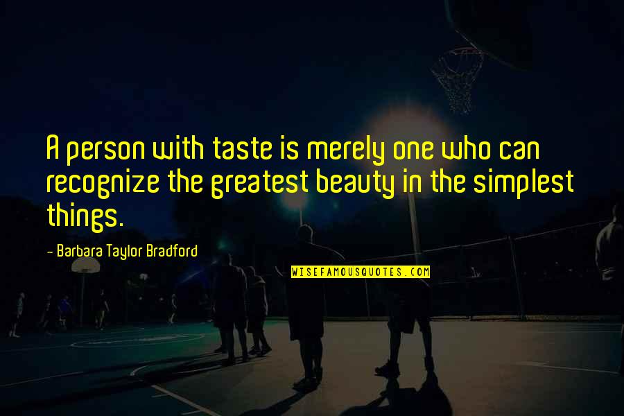 Obstacole Dex Quotes By Barbara Taylor Bradford: A person with taste is merely one who