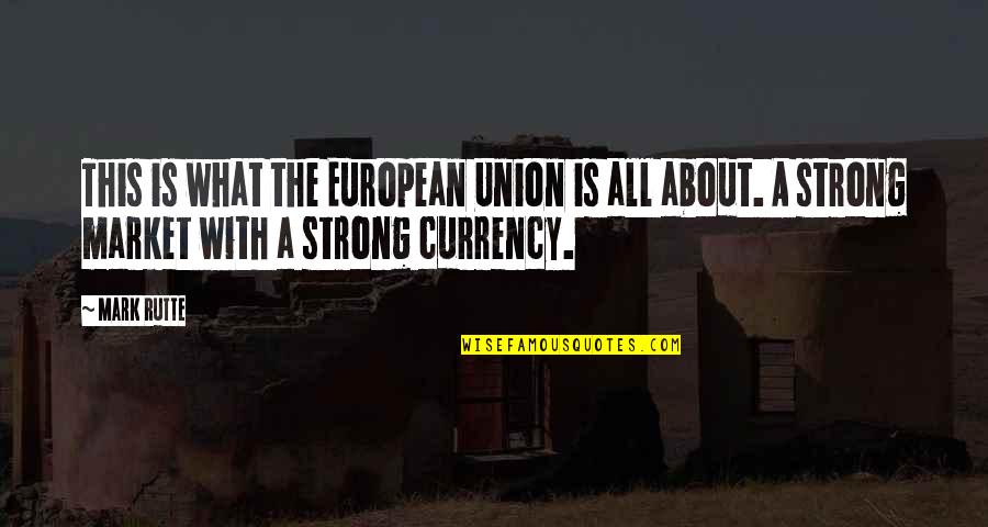 Obstacole In Comunicare Quotes By Mark Rutte: This is what the European Union is all