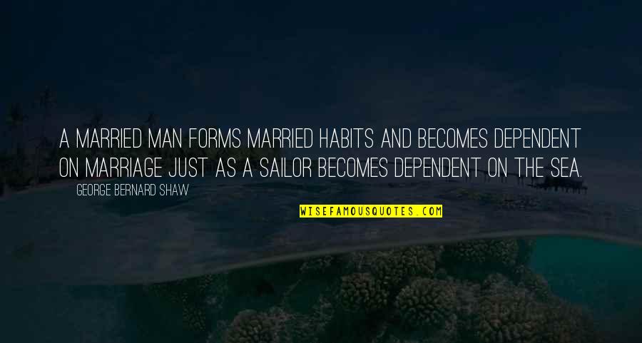 Obstaculos Sociais Quotes By George Bernard Shaw: A married man forms married habits and becomes