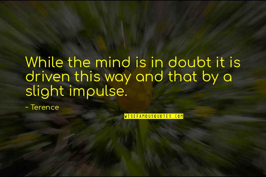 Obstante Definicion Quotes By Terence: While the mind is in doubt it is