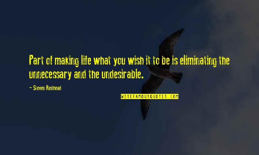 Obstatine Quotes By Steven Redhead: Part of making life what you wish it Obstatine Quotes By Steven Redhead: Part of making life what you wish it