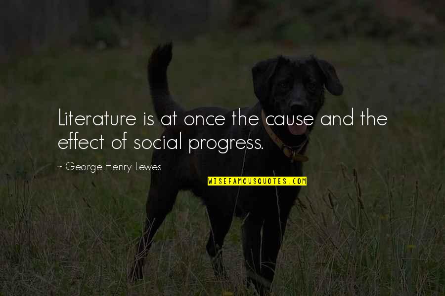 Obstativa Quotes By George Henry Lewes: Literature is at once the cause and the Obstativa Quotes By George Henry Lewes: Literature is at once the cause and the