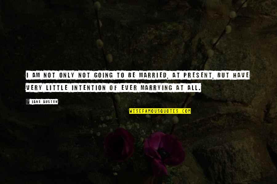 Obstetricari Quotes By Jane Austen: I am not only not going to be Obstetricari Quotes By Jane Austen: I am not only not going to be