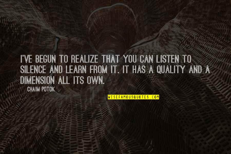 Obstetrics Quotes By Chaim Potok: I've begun to realize that you can listen Obstetrics Quotes By Chaim Potok: I've begun to realize that you can listen