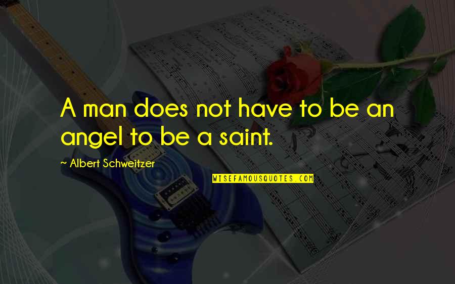 Obstinately Def Quotes By Albert Schweitzer: A man does not have to be an