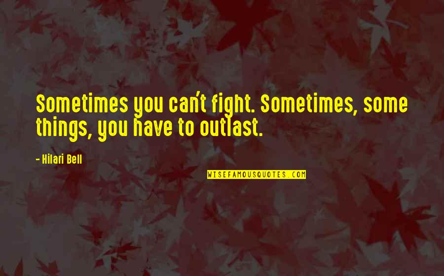 Obstruct Quotes By Hilari Bell: Sometimes you can't fight. Sometimes, some things, you