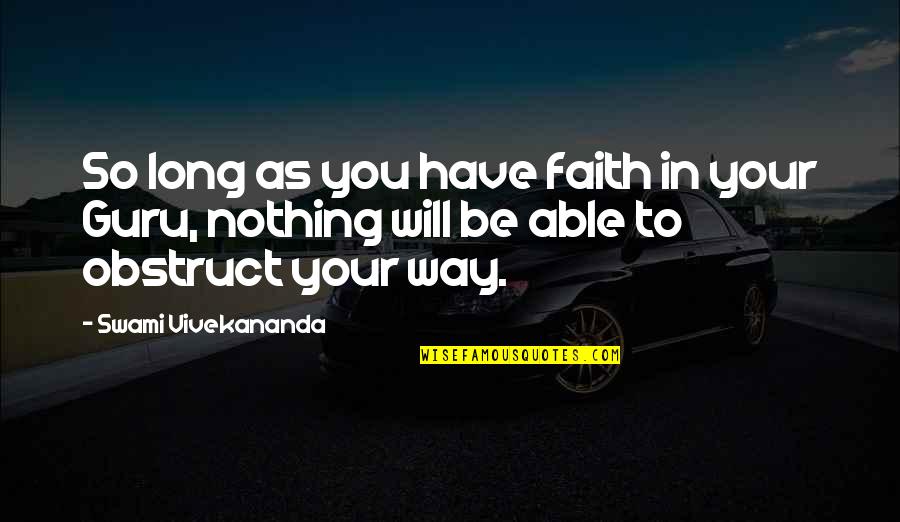 Obstruct Quotes By Swami Vivekananda: So long as you have faith in your