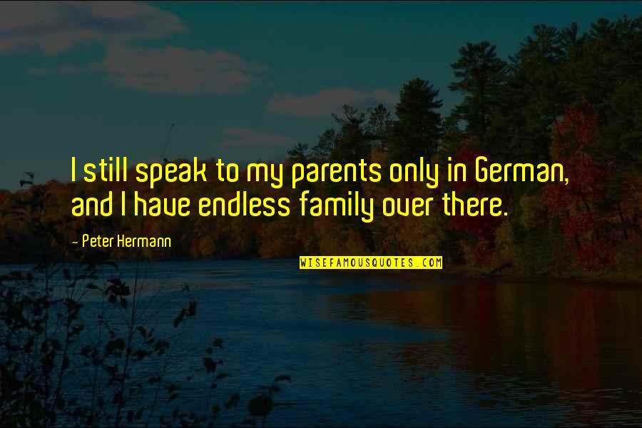 Obstructed Airway Quotes By Peter Hermann: I still speak to my parents only in