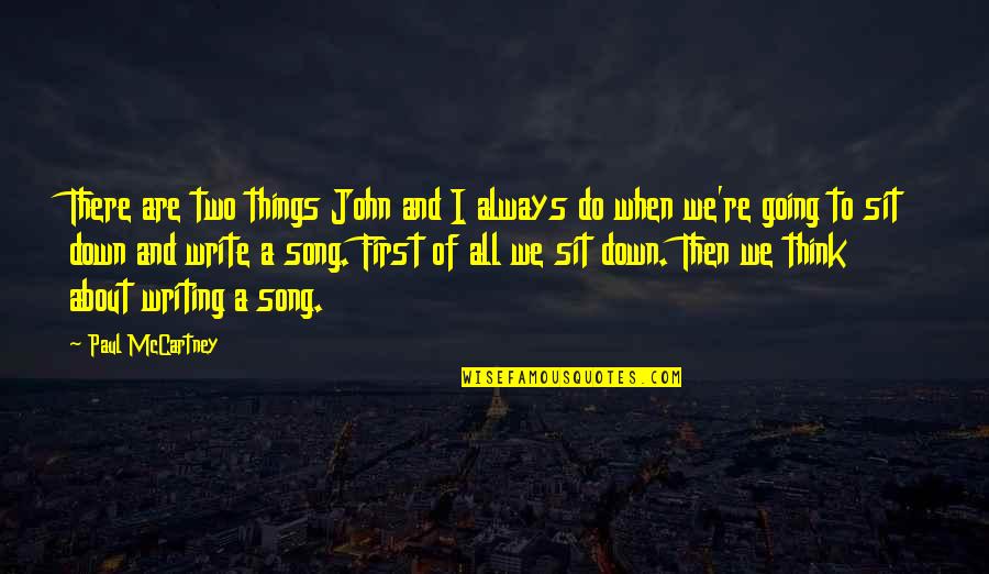 Obstructing Quotes By Paul McCartney: There are two things John and I always