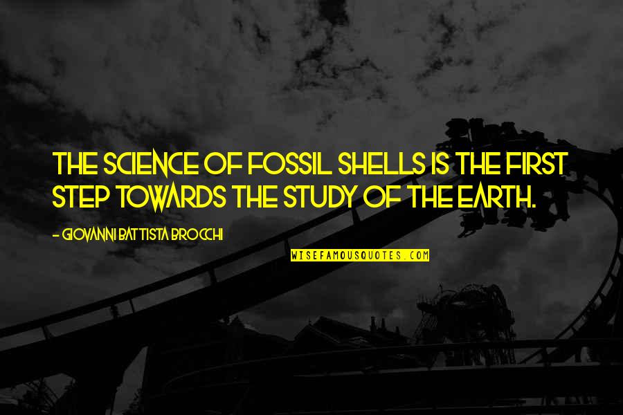 Obstructs Quotes By Giovanni Battista Brocchi: The science of fossil shells is the first