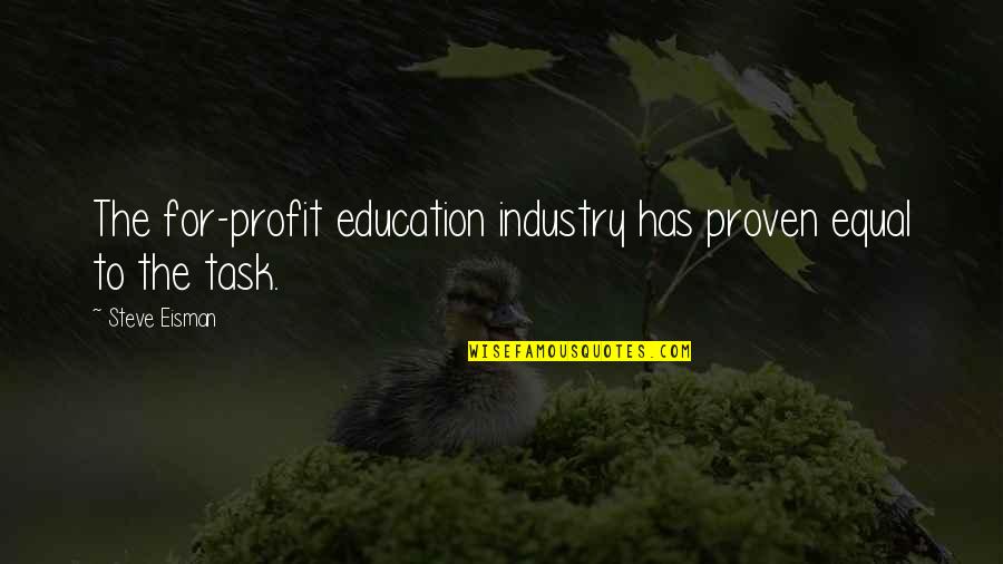 Obstruir Aceras Quotes By Steve Eisman: The for-profit education industry has proven equal to