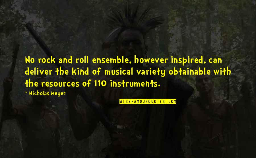 Obtainable Quotes By Nicholas Meyer: No rock and roll ensemble, however inspired, can