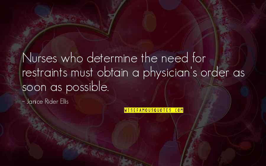 Obtain'd Quotes By Janice Rider Ellis: Nurses who determine the need for restraints must