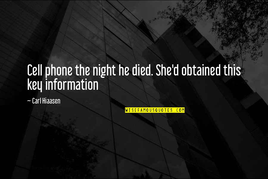 Obtained Quotes By Carl Hiaasen: Cell phone the night he died. She'd obtained