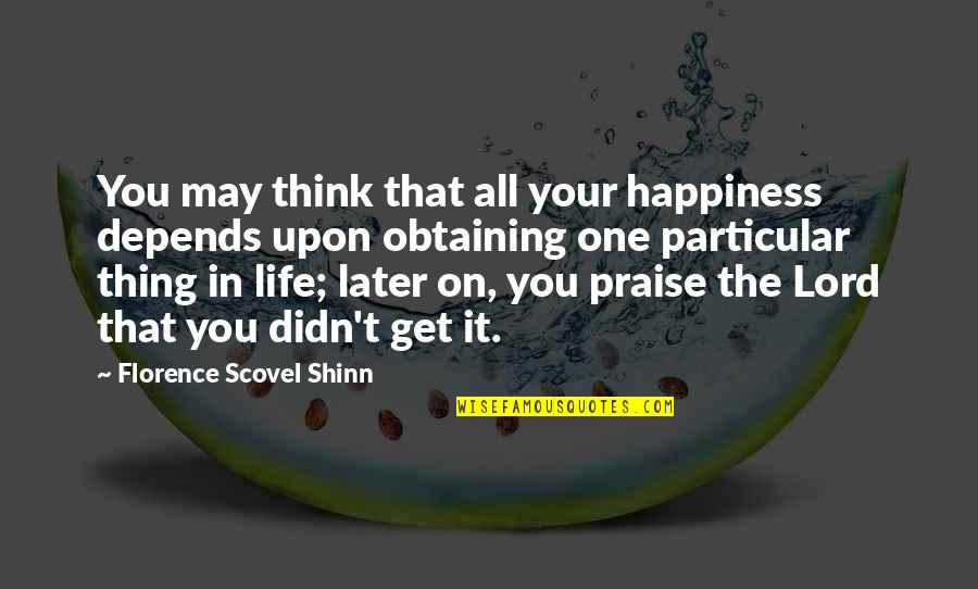 Obtaining 3 Quotes By Florence Scovel Shinn: You may think that all your happiness depends