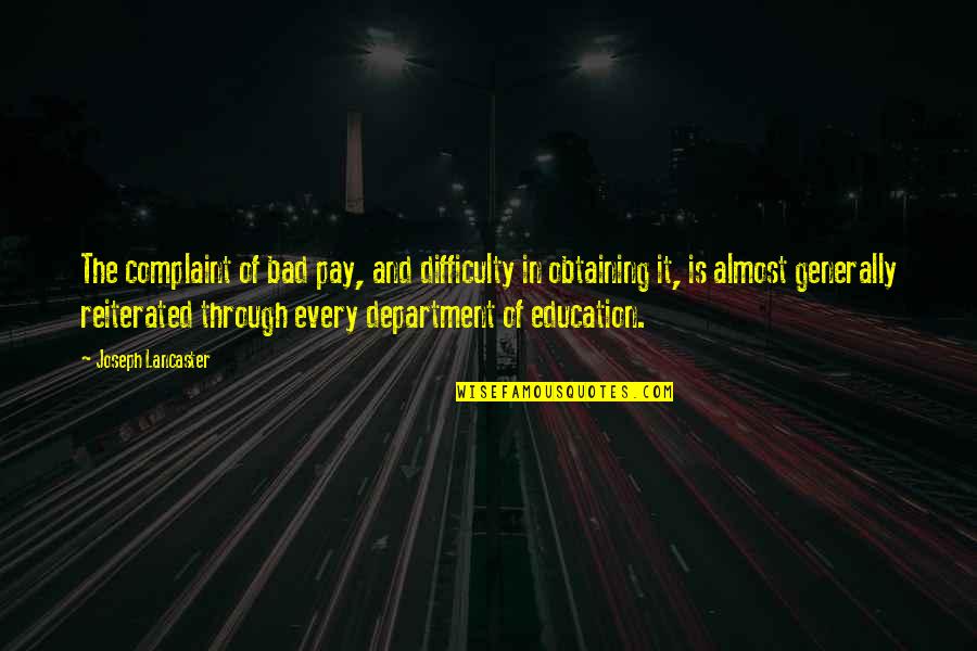 Obtaining An Education Quotes By Joseph Lancaster: The complaint of bad pay, and difficulty in Obtaining An Education Quotes By Joseph Lancaster: The complaint of bad pay, and difficulty in