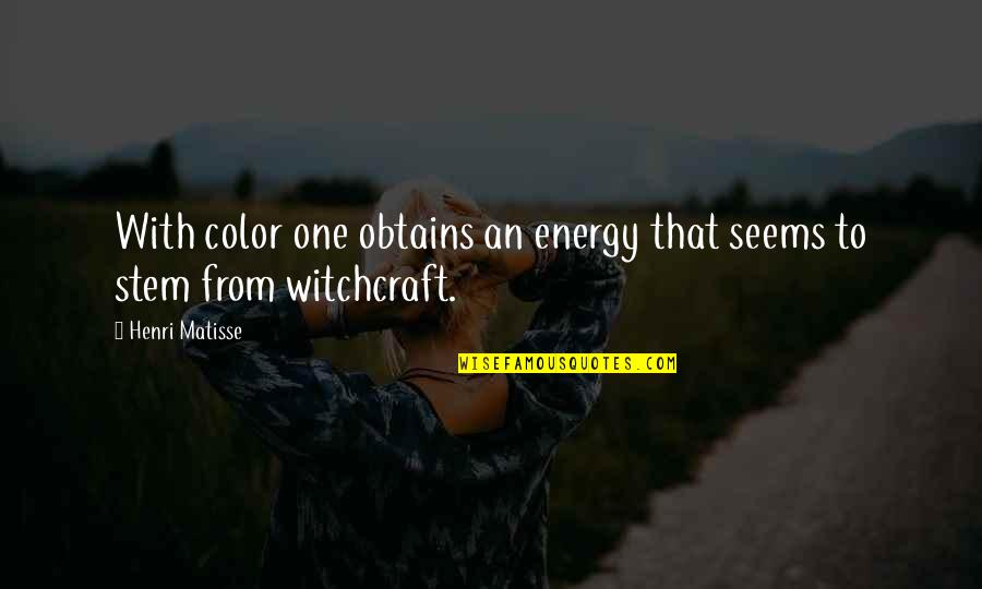 Obtains Quotes By Henri Matisse: With color one obtains an energy that seems