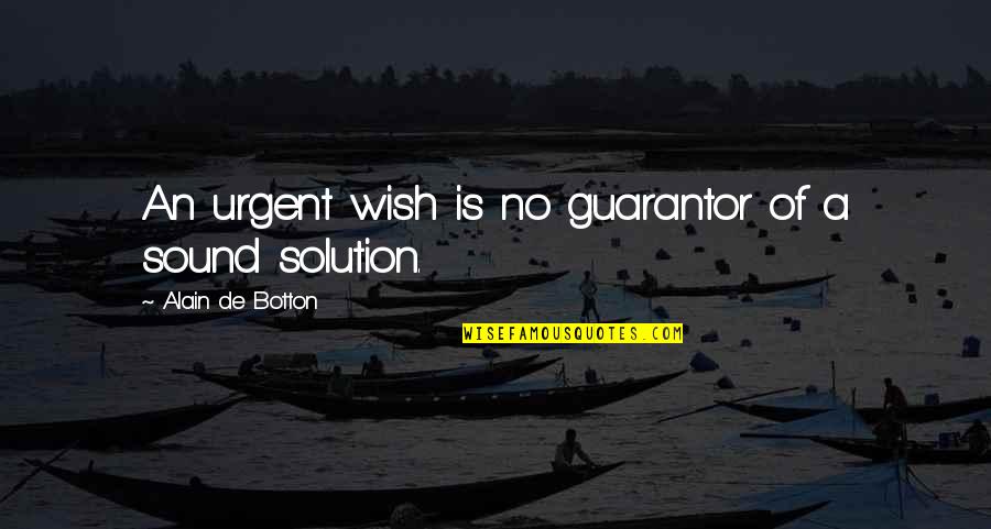 Obtenait Quotes By Alain De Botton: An urgent wish is no guarantor of a