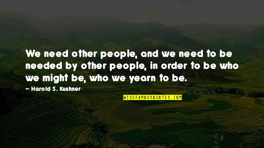 Obtener Conjugation Quotes By Harold S. Kushner: We need other people, and we need to