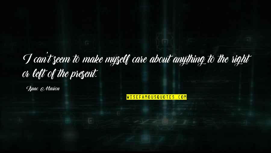 Obtener Sinonimos Quotes By Isaac Marion: I can't seem to make myself care about
