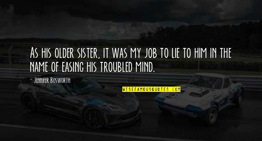 Obteniendo Sinonimo Quotes By Jennifer Bosworth: As his older sister, it was my job Obteniendo Sinonimo Quotes By Jennifer Bosworth: As his older sister, it was my job