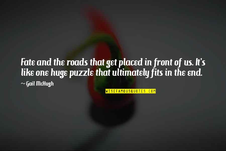 Obtenu Synonyme Quotes By Gail McHugh: Fate and the roads that get placed in