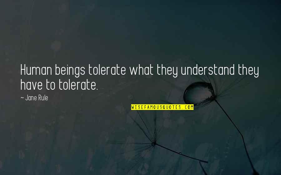 Obtiene Sinonimos Quotes By Jane Rule: Human beings tolerate what they understand they have