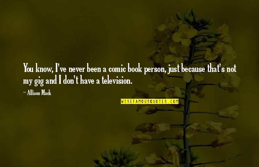 Obtmos Quotes By Allison Mack: You know, I've never been a comic book