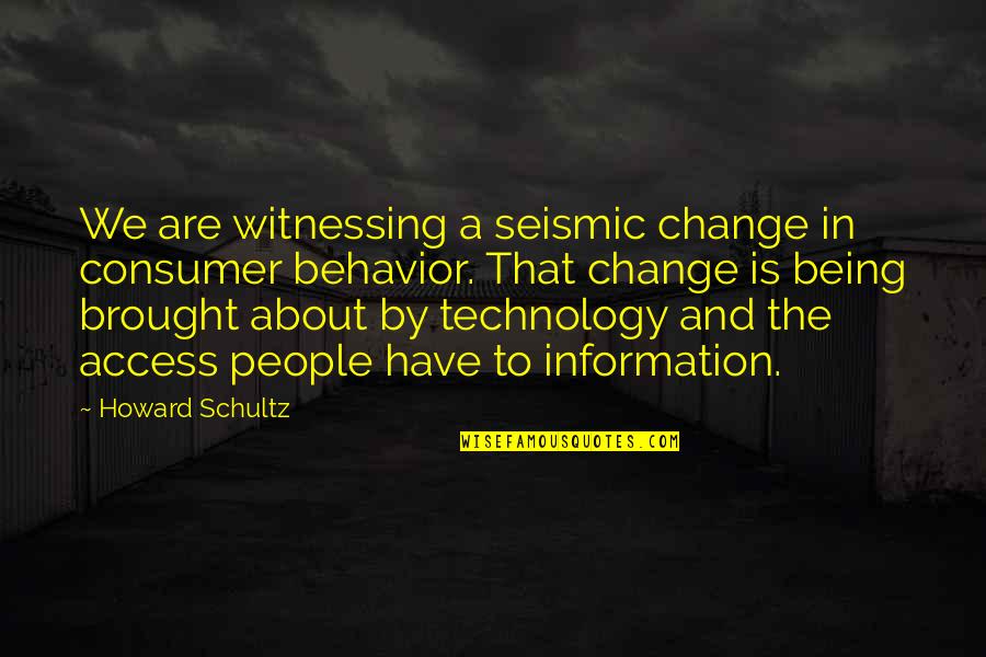 Obtmos Quotes By Howard Schultz: We are witnessing a seismic change in consumer Obtmos Quotes By Howard Schultz: We are witnessing a seismic change in consumer
