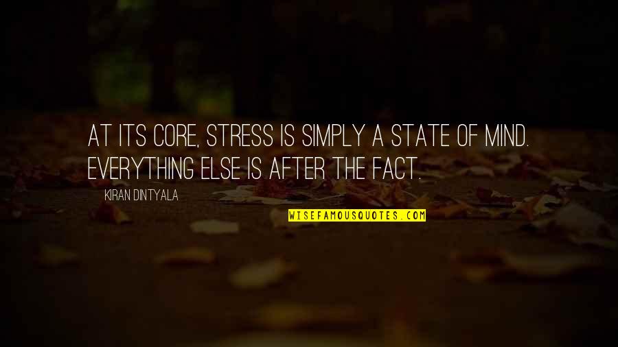 Obtmos Quotes By Kiran Dintyala: At its core, stress is simply a state