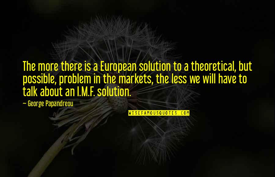 Obtrude Quotes By George Papandreou: The more there is a European solution to
